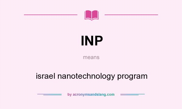 What does INP mean? It stands for israel nanotechnology program