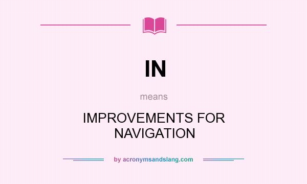 What does IN mean? It stands for IMPROVEMENTS FOR NAVIGATION