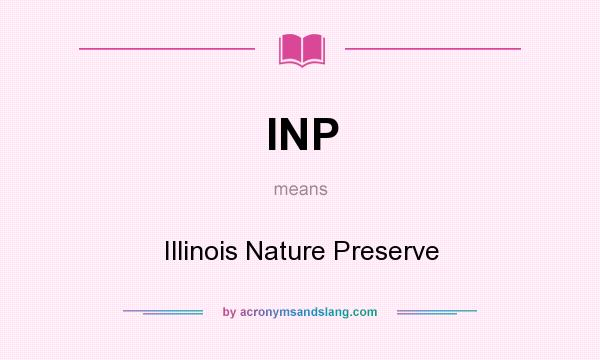 What does INP mean? It stands for Illinois Nature Preserve