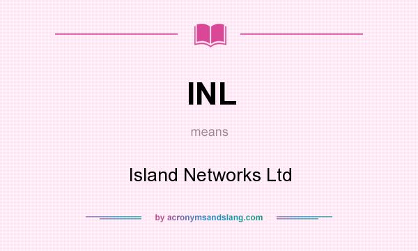What does INL mean? It stands for Island Networks Ltd