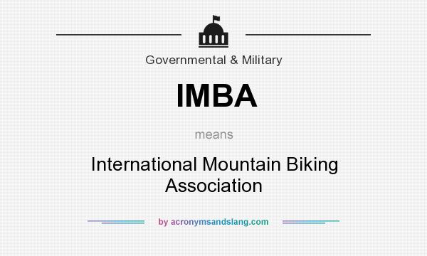 What does IMBA mean? It stands for International Mountain Biking Association