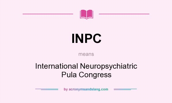 What does INPC mean? It stands for International Neuropsychiatric Pula Congress
