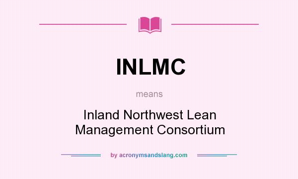 What does INLMC mean? It stands for Inland Northwest Lean Management Consortium