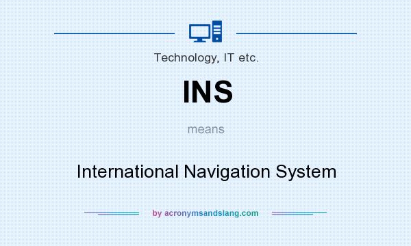 What does INS mean? It stands for International Navigation System
