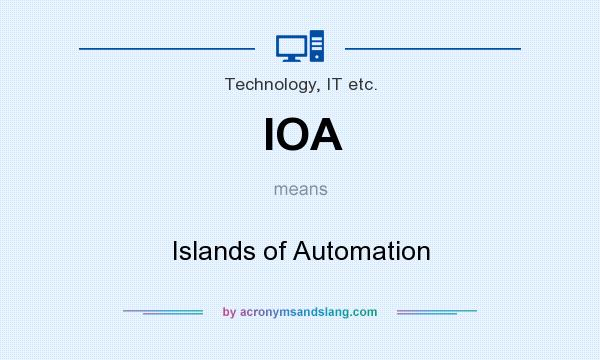 What does IOA mean? It stands for Islands of Automation