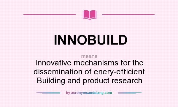 What does INNOBUILD mean? It stands for Innovative mechanisms for the dissemination of enery-efficient Building and product research