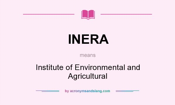 What does INERA mean? It stands for Institute of Environmental and Agricultural