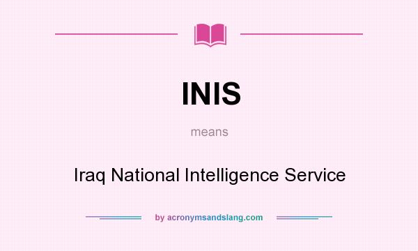 What does INIS mean? It stands for Iraq National Intelligence Service