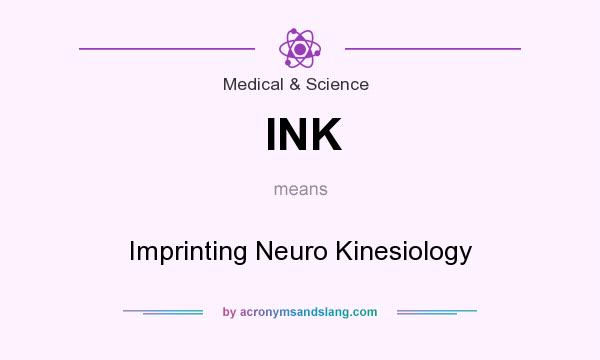 What does INK mean? It stands for Imprinting Neuro Kinesiology