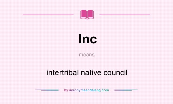 What does Inc mean? It stands for intertribal native council