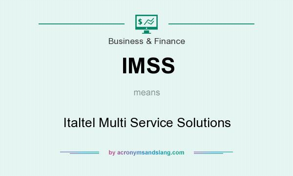 What does IMSS mean? It stands for Italtel Multi Service Solutions