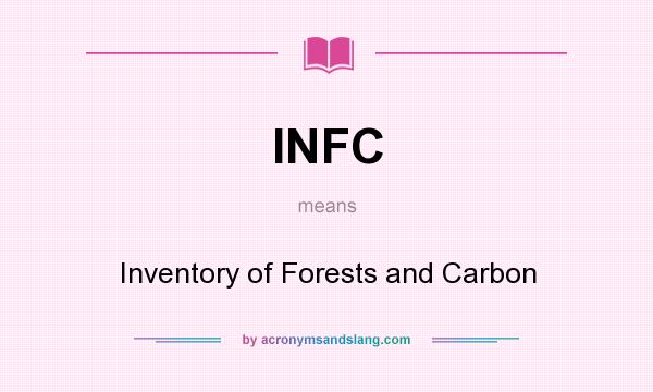 What does INFC mean? It stands for Inventory of Forests and Carbon