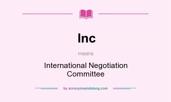 What does Inc mean? It stands for International Negotiation Committee