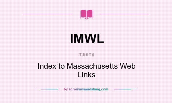 What does IMWL mean? It stands for Index to Massachusetts Web Links