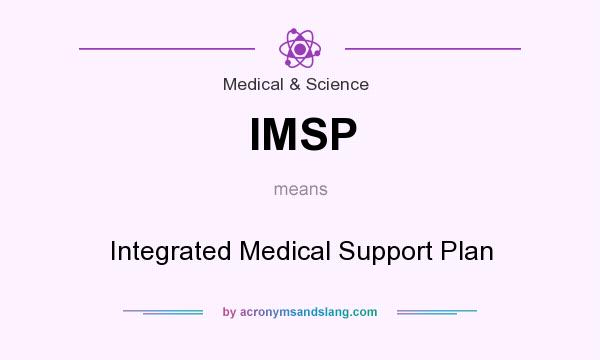What does IMSP mean? It stands for Integrated Medical Support Plan