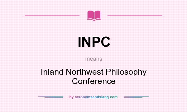 What does INPC mean? It stands for Inland Northwest Philosophy Conference