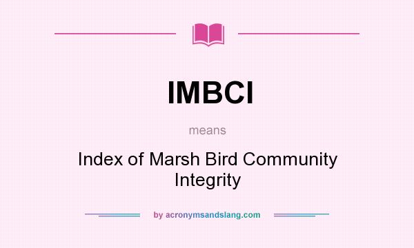What does IMBCI mean? It stands for Index of Marsh Bird Community Integrity