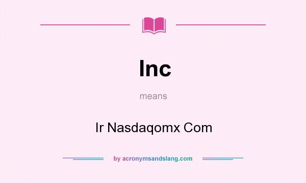 What does Inc mean? It stands for Ir Nasdaqomx Com