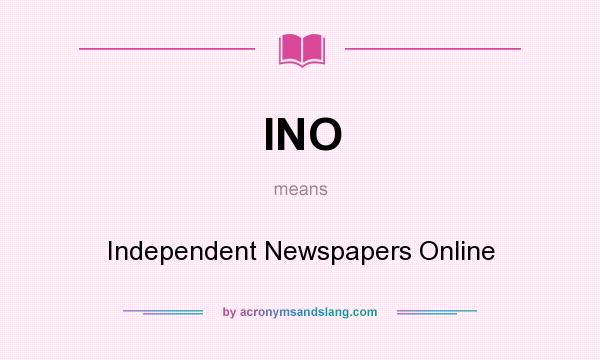 What does INO mean? It stands for Independent Newspapers Online