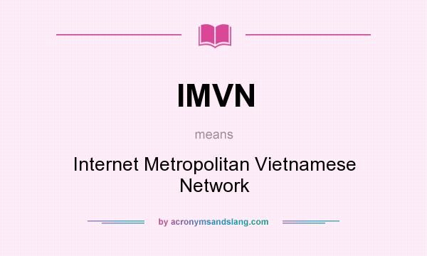What does IMVN mean? It stands for Internet Metropolitan Vietnamese Network