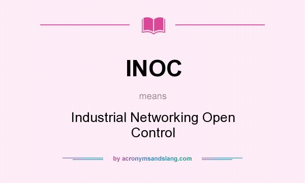What does INOC mean? It stands for Industrial Networking Open Control