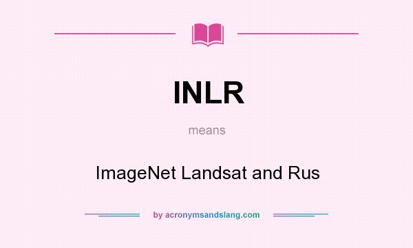 What does INLR mean? It stands for ImageNet Landsat and Rus