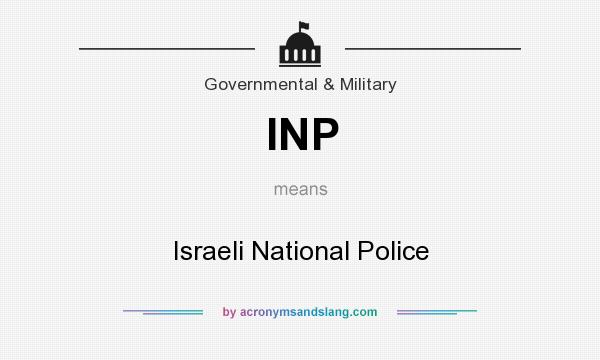 What does INP mean? It stands for Israeli National Police