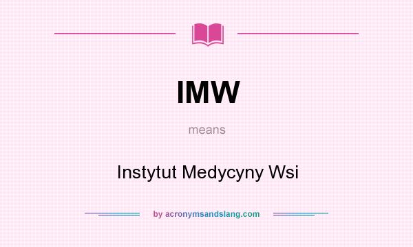 What does IMW mean? It stands for Instytut Medycyny Wsi