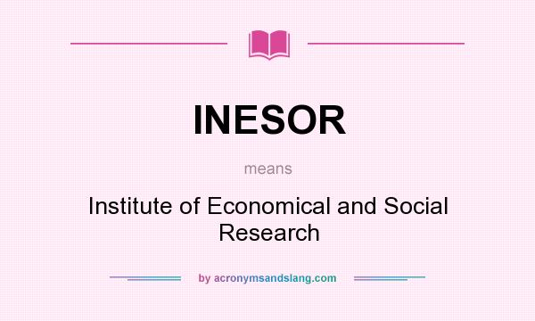 What does INESOR mean? It stands for Institute of Economical and Social Research