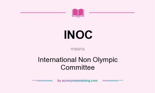 What does INOC mean? It stands for International Non Olympic Committee