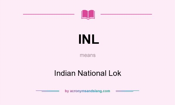 What does INL mean? It stands for Indian National Lok