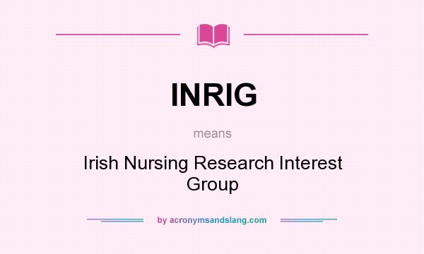 What does INRIG mean? It stands for Irish Nursing Research Interest Group