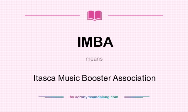 What does IMBA mean? It stands for Itasca Music Booster Association