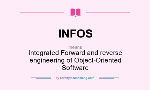What does INFOS mean? It stands for Integrated Forward and reverse engineering of Object-Oriented Software