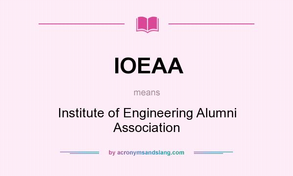 What does IOEAA mean? It stands for Institute of Engineering Alumni Association
