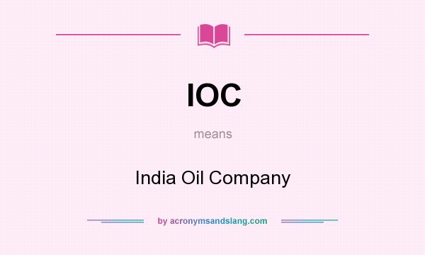 What does IOC mean? It stands for India Oil Company