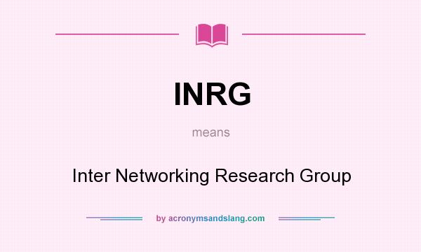 What does INRG mean? It stands for Inter Networking Research Group