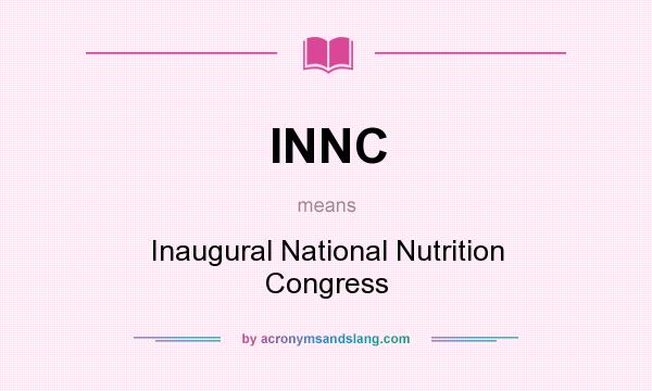 What does INNC mean? It stands for Inaugural National Nutrition Congress