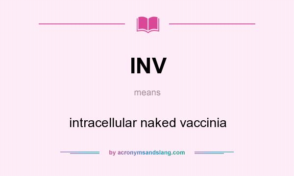 What does INV mean? It stands for intracellular naked vaccinia