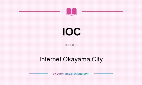 What does IOC mean? It stands for Internet Okayama City