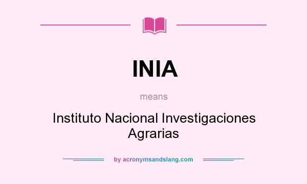 What does INIA mean? It stands for Instituto Nacional Investigaciones Agrarias