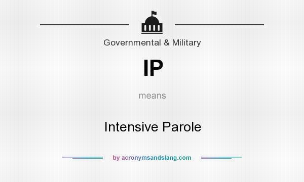 What does IP mean? It stands for Intensive Parole