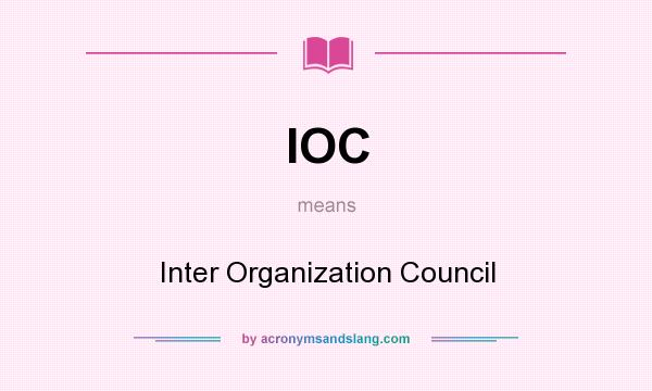 What does IOC mean? It stands for Inter Organization Council