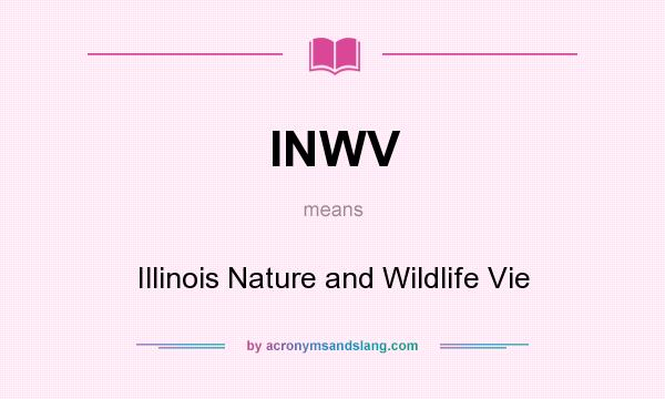 What does INWV mean? It stands for Illinois Nature and Wildlife Vie