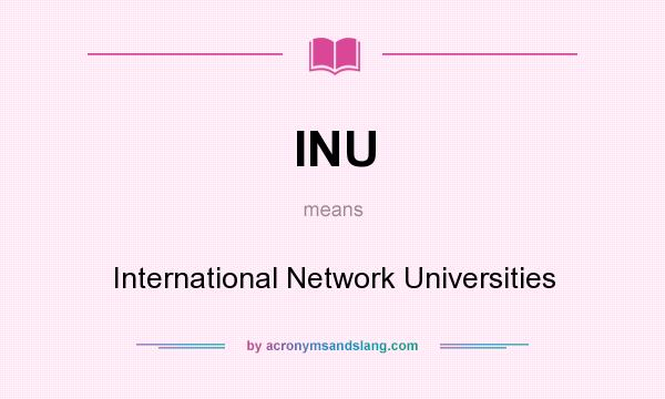What does INU mean? It stands for International Network Universities