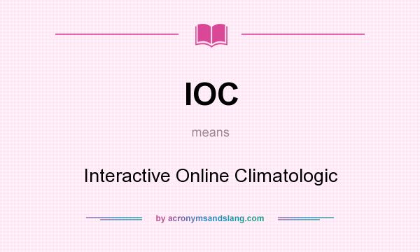 What does IOC mean? It stands for Interactive Online Climatologic
