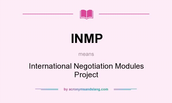 What does INMP mean? It stands for International Negotiation Modules Project