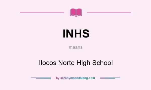 What does INHS mean? It stands for Ilocos Norte High School