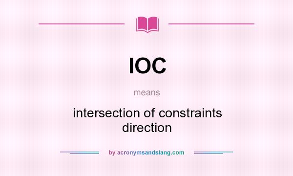 What does IOC mean? It stands for intersection of constraints direction
