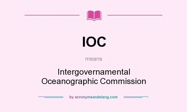 What does IOC mean? It stands for Intergovernamental Oceanographic Commission